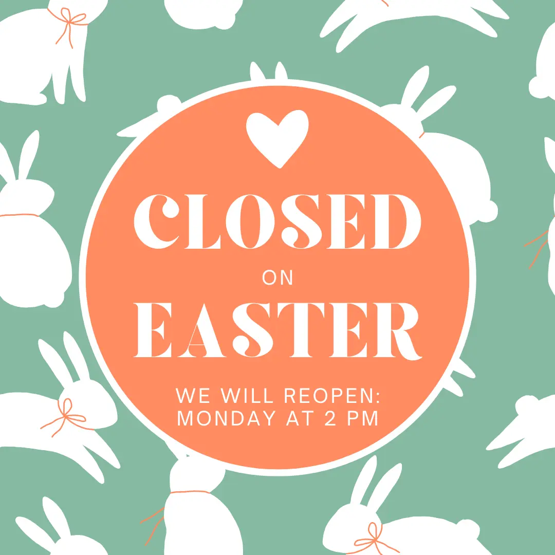 green background with white rabbits. Orange circle with the text 'Closed on Easter. We will reopen Monday at 2 PM'